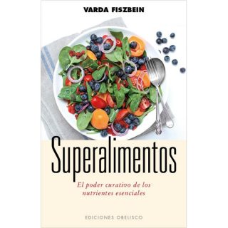 Superalimentos: Un Libro De Nutrición Y Bienestar Por Varda Fiszbein Editorial Obelisco